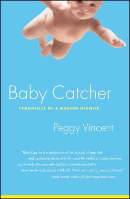 Baby Catcher : Chronicles of a Modern Midwife