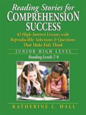 Reading Stories for Comprehension Success : Junior High Level, Reading Levels 7-9