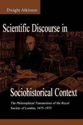 Scientific Discourse in Sociohistorical Context : The Philosophical Transactions of the Royal Society of London, 1675-1975