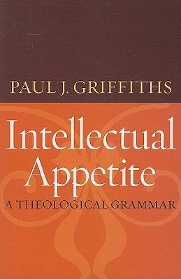 Intellectual Appetite : A Theological Grammar