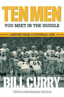 Ten Men You Meet in the Huddle : Lessons from a Football Life