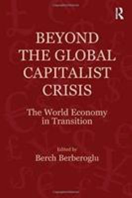 Beyond the Global Capitalist Crisis : The World Economy in Transition