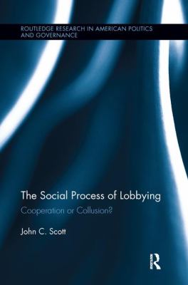 The Social Process of Lobbying : Cooperation or Collusion?