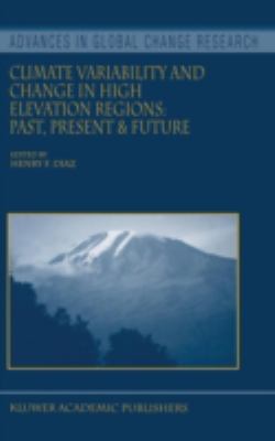 Climate Variability and Change in High Elevation Regions : Past, Present and Future