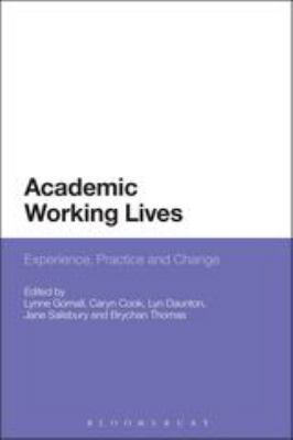 Academic Working Lives : Experience, Practice and Change