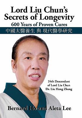Lord Liu Chun's Secrets of Longevity : 600 Years of Proven Cures