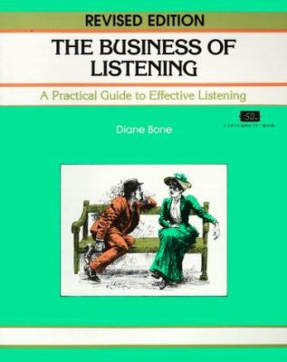 The Business of Listening : A Practice Guide to Effective Listening