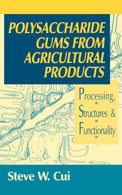 Polysaccharide Gums from Agricultural Products : Processing, Structures and Functionality