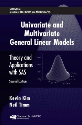 Univariate and Multivariate General Linear Models : Theory and Applications with SAS, Second Edition