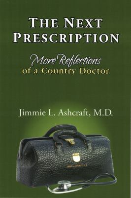 The Next Prescription : More Reflections of a Country Doctor