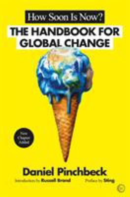 How Soon Is Now? : The Handbook for Global Change