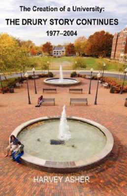 The Creation of a University : The Drury Story Continues 1977¿2004
