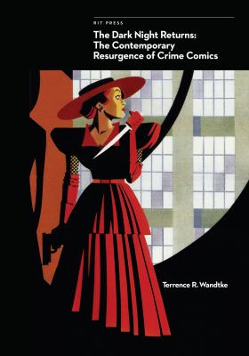 The Dark Night Returns : The Contemporary Resurgence of Crime Comics
