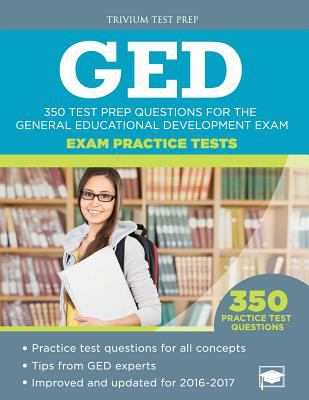 GED Exam Practice Tests : 350 Test Prep Questions for the General Educational Development Exam