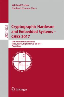 Cryptographic Hardware and Embedded Systems - CHES 2017 : 19th International Conference, Taipei, Taiwan, September 25-28, 2017. Proceedings
