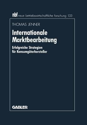 Internationale Marktbearbeitung : Erfolgreiche Strategien Für Konsumgüterhersteller