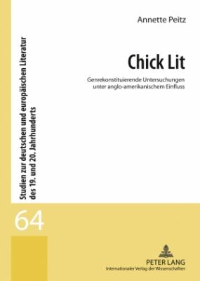 Chick Lit : Genrekonstituierende Untersuchungen Unter Anglo-Amerikanischem Einfluss