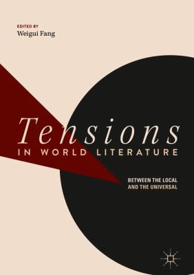 Tensions in World Literature : Between the Local and the Universal