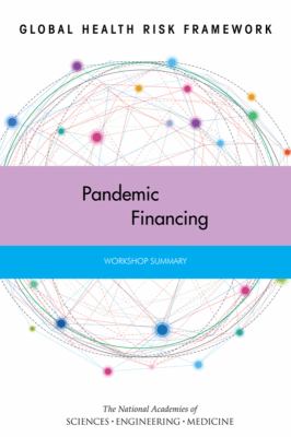 Global Health Risk Framework : Pandemic Financing - Workshop Summary