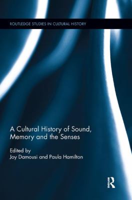 A Cultural History of Sound Memory and the Senses