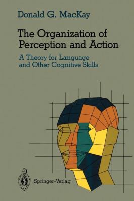 The Organization of Perception and Action : A Theory for Language and Other Cognitive Skills