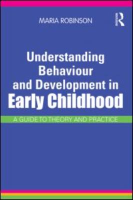 Understanding Behaviour and Development in Early Childhood : A Guide to Theory and Practice