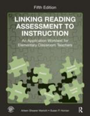 Linking Reading Assessment to Instruction : An Application Worktext for Elementary Classroom Teachers