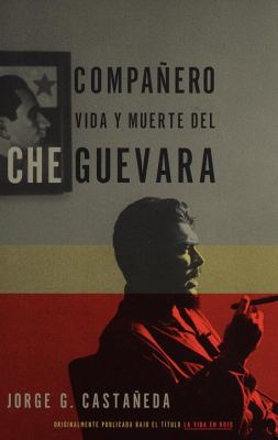 Compañero : Vida y Muerte Del Che Guevara--Spanish-Language Edition