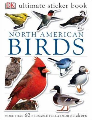 Ultimate Sticker Book: North American Birds : Over 60 Reusable Full-Color Stickers