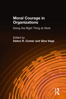 Moral Courage in Organizations: Doing the Right Thing at Work : Doing the Right Thing at Work