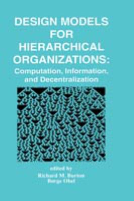 Design Models for Hierarchical Organizations : Computation, Information, and Decentralization