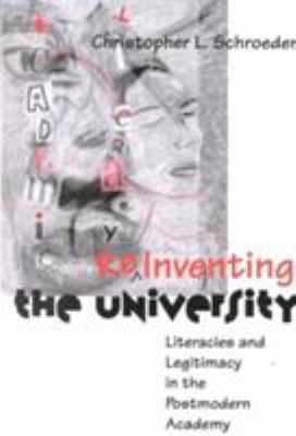 Reinventing the University : Literacies and Legitimacy in the Postmodern Academy