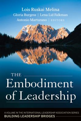 The Embodiment of Leadership : A Volume in the International Leadership Series, Building Leadership Bridges