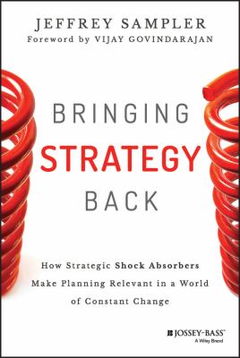 Bringing Strategy Back : How Strategic Shock Absorbers Make Planning Relevant in a World of Constant Change