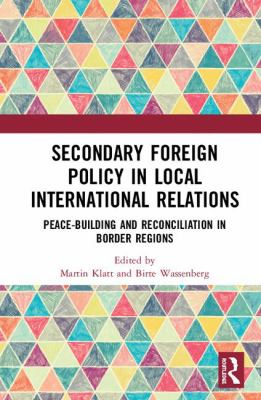 Secondary Foreign Policy in Local International Relations : Peace-Building and Reconciliation in Border Regions