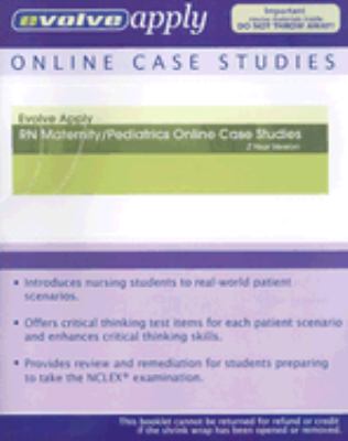 Evolve Apply: RN Maternity/Pediatrics Online Case Studies : 2 Year Version