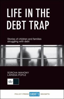 Life in the Debt Trap : Stories from Children and Families Struggling with Debt