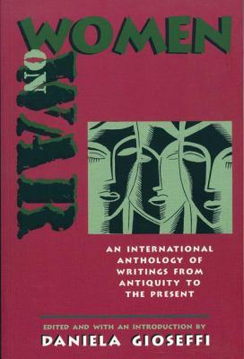 Women on War : An International Anthology of Writings from Antiquity to the Present