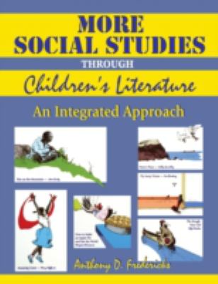 More Social Studies Through Children's Literature : An Integrated Approach