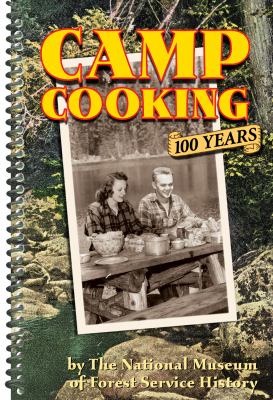 Camp Cooking : 100 Years the National Museum of Forest Service History