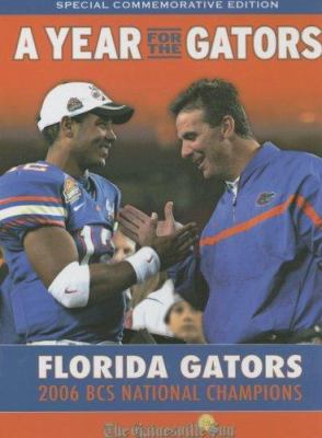 A Year for the Gators : Florida Gators: 2006 BCS National Champions