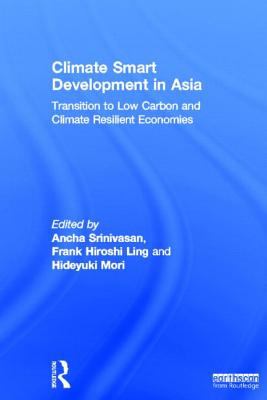 Climate Smart Development in Asia : Transition to Low Carbon and Climate Resilient Economies