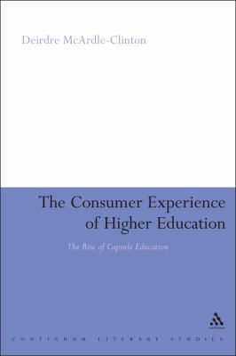 The Consumer Experience of Higher Education : The Rise of Capsule Education