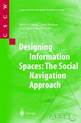 Designing Information Spaces : The Social Navigation Approach