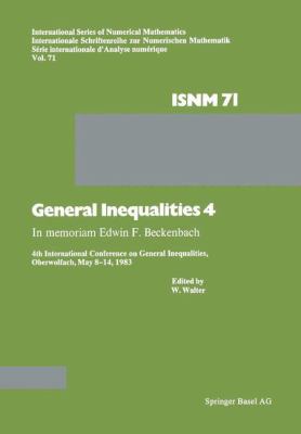 General Inequalities 4 : In Memoriam Edwin F. Beckenbach 4th International Conference on General Inequalities, Oberwolfach, May 8-14 1983