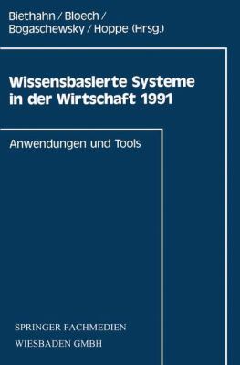 Wissensbasierte Systeme in der Wirtschaft 1991 : Anwendungen und Tools