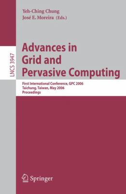 Advances in Grid and Pervasive Computing : First International Conference, GPC 2006, Taichung, Taiwan, May 3-5, 2006, Proceedings