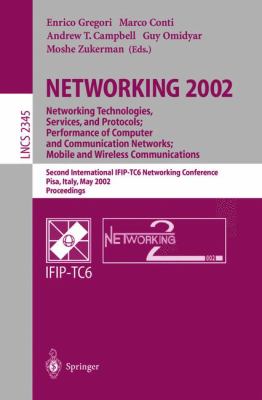 Networking 2002 : Networking Technologies, Services, and Protocols, Performance of Computer and Communication Networks, Mobile and Wireless Communications