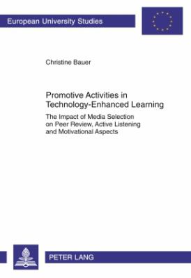 Promotive Activities in Technology-Enhanced Learning : The Impact of Media Selection on Peer Review, Active Listening and Motivational Aspects