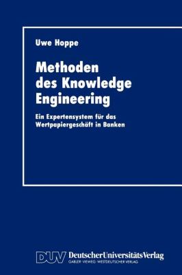 Methoden des Knowledge Engineering : Ein Expertensystem Für das Wertpapiergeschäft in Banken